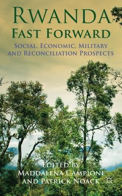 Rwanda Fast Forward: Social, Economic, Military and Reconciliation Prospects by Campioni, M.