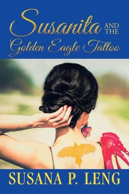 Susanita and the Golden Eagle Tattoo by Leng, Susana P.