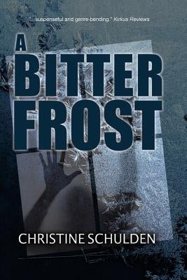 A Bitter Frost by Schulden, Christine