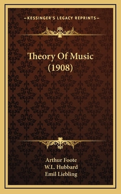 Theory of Music (1908) by Foote, Arthur