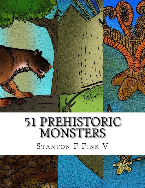 51 Prehistoric Monsters: Everyone Should Know About by Fink V., Stanton Fordice