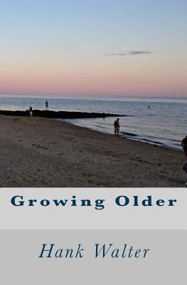 Growing Older by Walter, Hank
