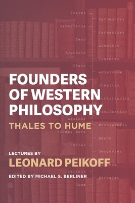 Founders of Western Philosophy: Thales to Hume by Berliner, Michael S.