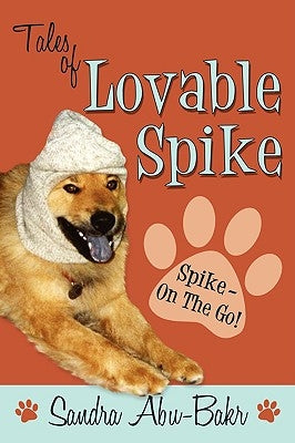 Tales of Lovable Spike: Spike- On the Go! by Abu-Bakr, Sandra