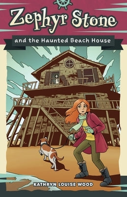 Zephyr Stone and the Haunted Beach House by Wood, Kathryn Louise