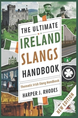 The Ultimate Ireland Slangs Handbook by Rhodes, Harper J.
