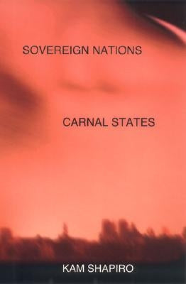 Sovereign Nations, Carnal States by Shapiro, Kam