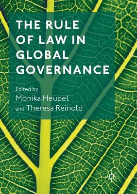 The Rule of Law in Global Governance by Heupel, Monika