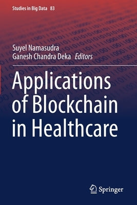 Applications of Blockchain in Healthcare by Namasudra, Suyel