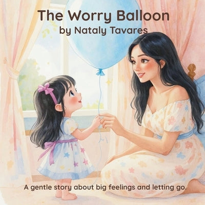 The Worry Balloon by Tavares, Nataly