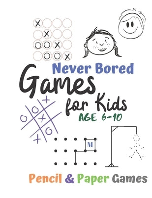 Games for Kids Age 6-10: Never Bored --Paper & Pencil Games: 2 Player Activity Book - Tic-Tac-Toe, Dots and Boxes - Noughts And Crosses (X and by Books, Carrigleagh