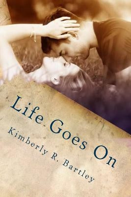 Life Goes On by Bartley, Kimberly R.