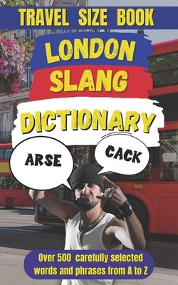 London Slang Dictionary: The Ultimate Guide to London Lingo by Mania, Slang