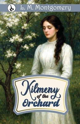 Kilmeny of the Orchard by Montgomery, L. M.
