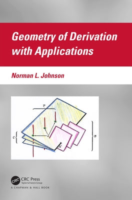 Geometry of Derivation with Applications by Johnson, Norman L.