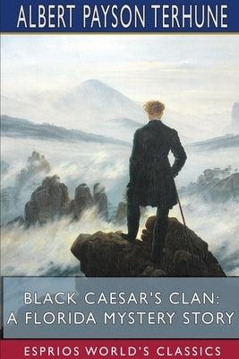 Black Caesar's Clan: A Florida Mystery Story (Esprios Classics) by Terhune, Albert Payson