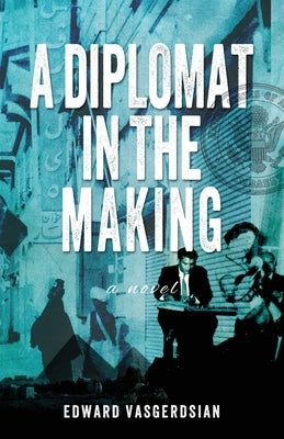 A Diplomat in the Making by Vasgerdsian, Edward