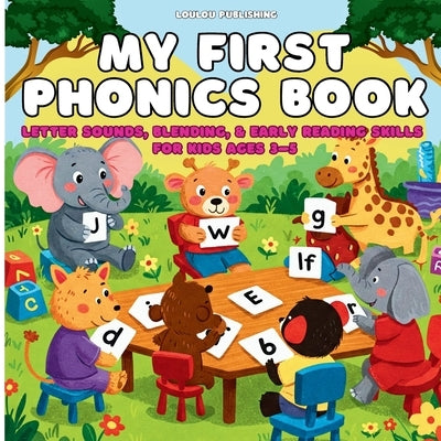 My First Phonics Book: Kids ages 3 to 5 by Publishing, Loulou