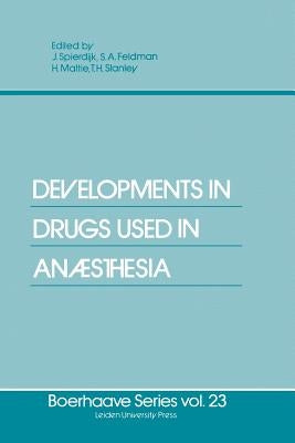 Developments in Drugs Used in Anaesthesia by Spierdijk, J.