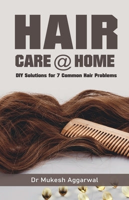 Hair Care @ Home: Diy Solutions For Common Problems by Dr Mukesh Aggarwal
