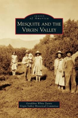 Mesquite and the Virgin Valley by White Zarate, Geraldine