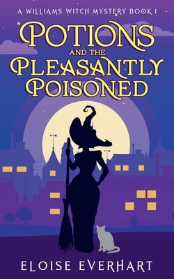 Potions and the Pleasantly Poisoned by Everhart, Eloise