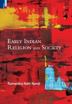 Early Indian Religion and Society by Nandi, Ramendra Nath