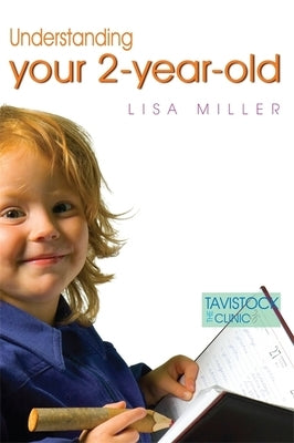 Understanding Your Two-Year-Old by Miller, Lisa