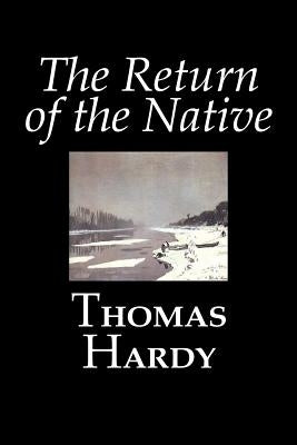 The Return of the Native by Thomas Hardy, Fiction, Classics by Hardy, Thomas