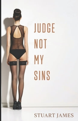 Judge Not My Sins by James, Stuart