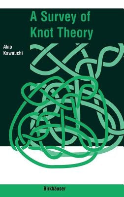 A Survey of Knot Theory by Kawauchi, Akio