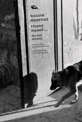 I Found Myself: Last Dreams by Mahfouz, Naguib