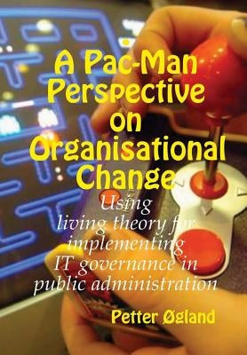 A Pac-Man Perspective on Organisational Change by Ogland, Petter