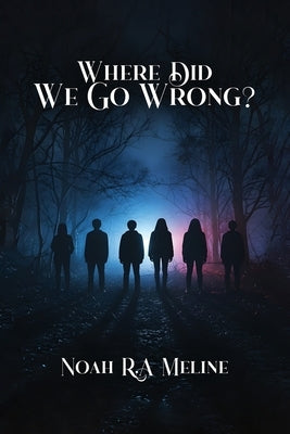 Where Did We Go Wrong? by Meline, Noah R. a.