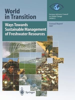 Ways Towards Sustainable Management of Freshwater Resources: Annual Report 1997 by Spence, T.