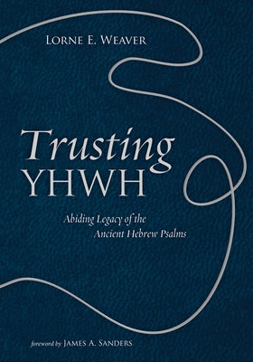 Trusting YHWH by Weaver, Lorne E.