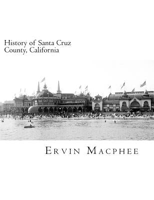 History of Santa Cruz County, California by MacPhee, Ervin