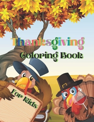 Thanksgiving Coloring Book for Kids: Amazing, Fun and Easy Thanksgiving Coloring Pages for Kids, Toddlers, and Preschoolers. by House, Tr Publishing
