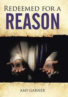 Redeemed for a Reason by Garner, Amy