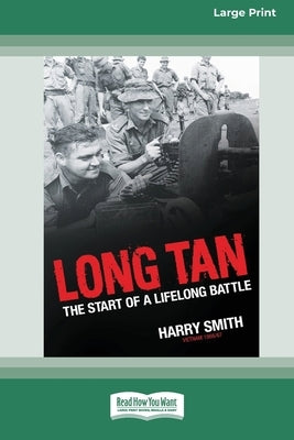 Long Tan: The Start of a Lifelong Battle [Standard Large Print 16 Pt Edition] by Smith, Harry