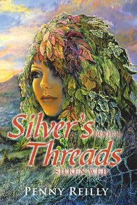 Silver's Threads Book 4: Silken Web by Reilly, Penny