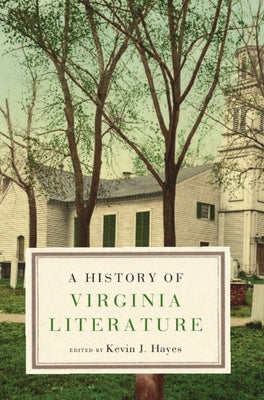 A History of Virginia Literature by Hayes, Kevin J.