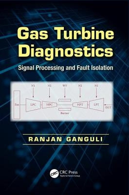 Gas Turbine Diagnostics: Signal Processing and Fault Isolation by Ganguli, Ranjan