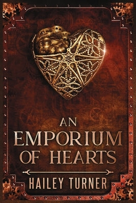 An Emporium of Hearts: An Infernal War Saga Novella by Turner, Hailey