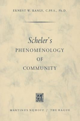 Scheler's Phenomenology of Community by Ranly, Ernest W.