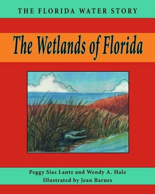 The Wetlands of Florida by Lantz, Peggy Sias