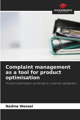 Complaint management as a tool for product optimisation by Wenzel, Nadine