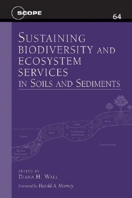Sustaining Biodiversity and Ecosystem Services in Soils and Sediments: Volume 64 by Wall, Diana H.