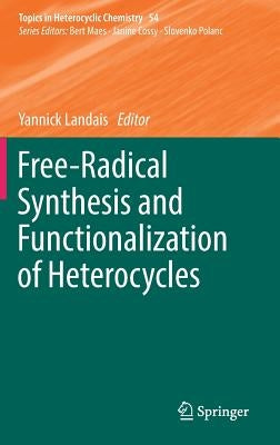 Free-Radical Synthesis and Functionalization of Heterocycles by Landais, Yannick