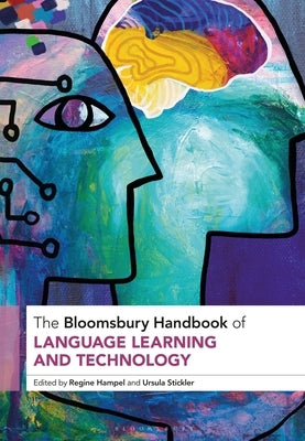 The Bloomsbury Handbook of Language Learning and Technology by Hampel, Regine
